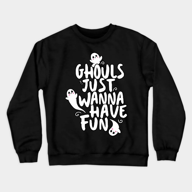 Cute Halloween Shirt, Ghouls Just Wanna Have Fun Crewneck Sweatshirt by Boots